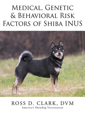 cover image of Medical, Genetic & Behavioral Risk Factors of Shiba Inus